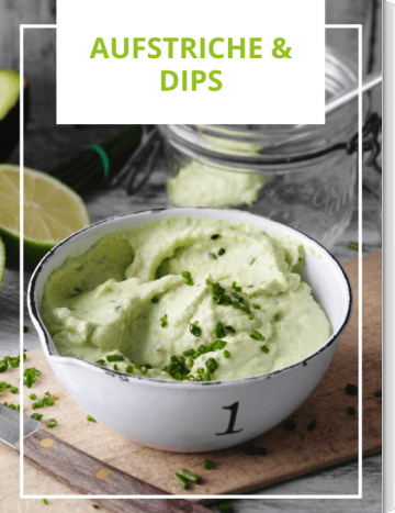 Aufstriche & Dips - selbstgemacht und sündenfrei!
