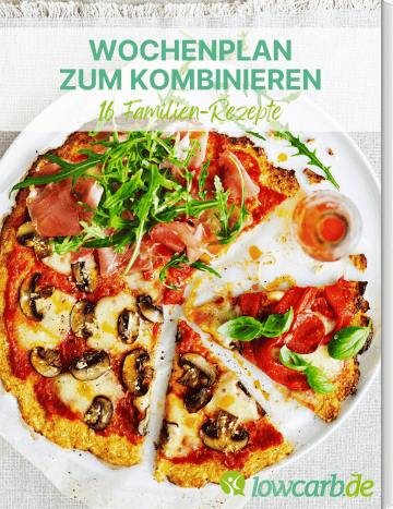 Familien-Wochenplan zum Kombinieren: 16 Low Carb Rezepte für alle