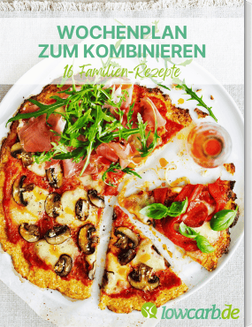 Familien-Wochenplan zum Kombinieren: 16 Low Carb Rezepte für alle